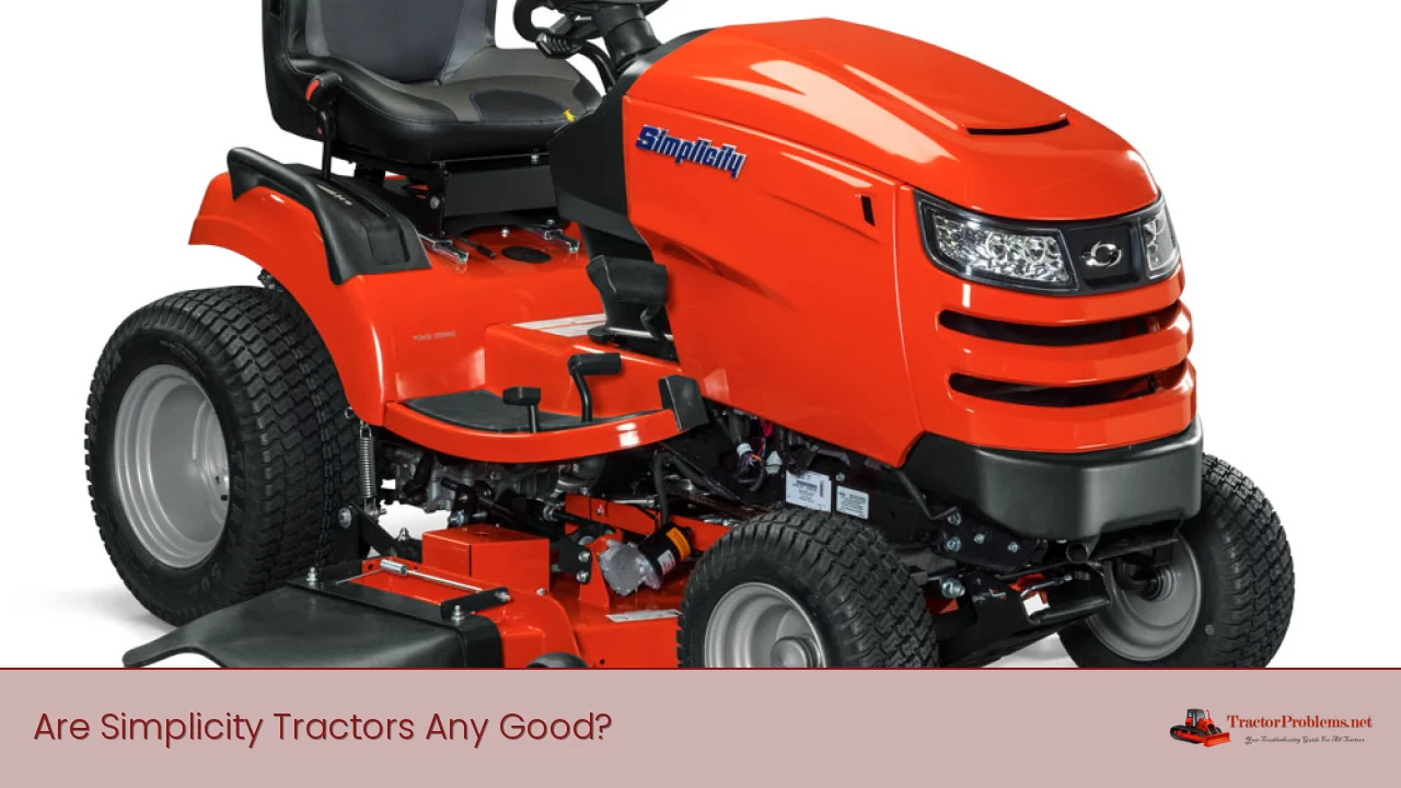 Are Simplicity Tractors Any Good?